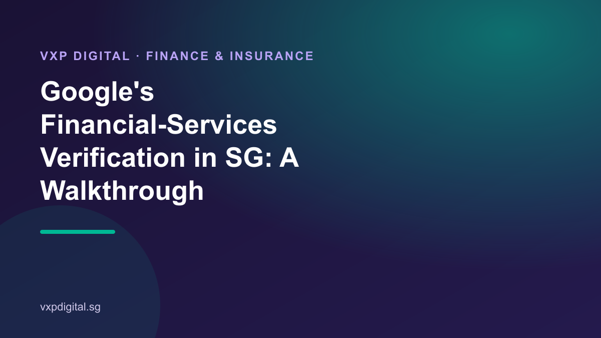 Google's Financial-Services Verification in SG: A Walkthrough