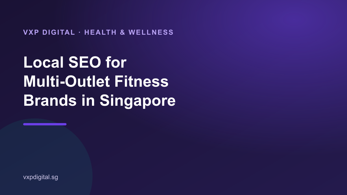 Local SEO for Multi-Outlet Fitness Brands in Singapore