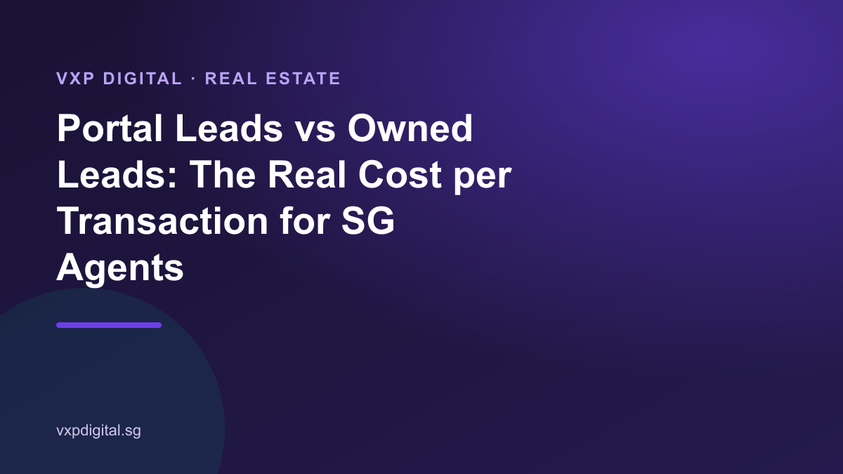 Portal Leads vs Owned Leads: The Real Cost per Transaction for SG Agents