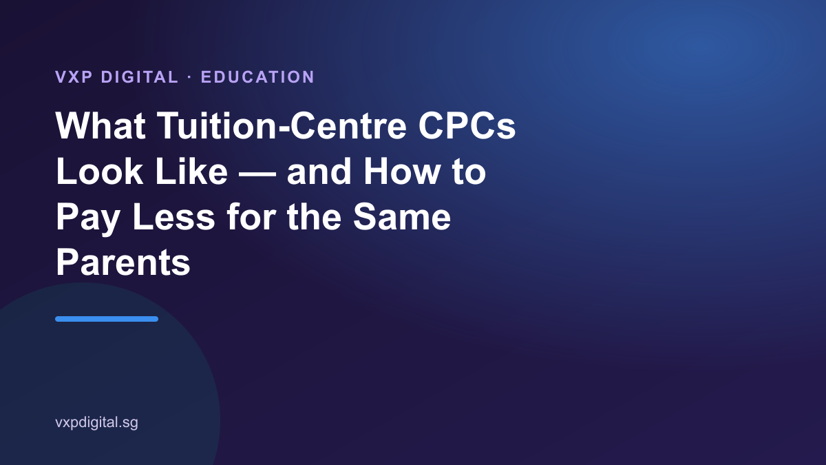 What Tuition-Centre CPCs Look Like, and How to Pay Less for the Same Parents