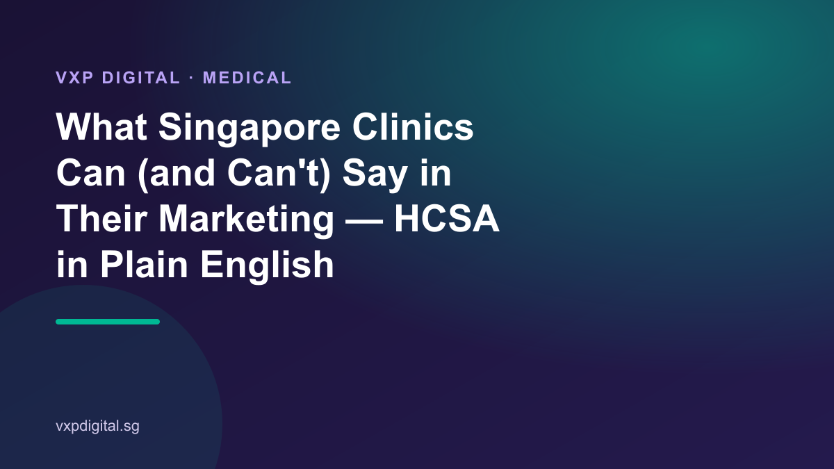 What Singapore Clinics Can (and Can't) Say in Their Marketing. HCSA in Plain English