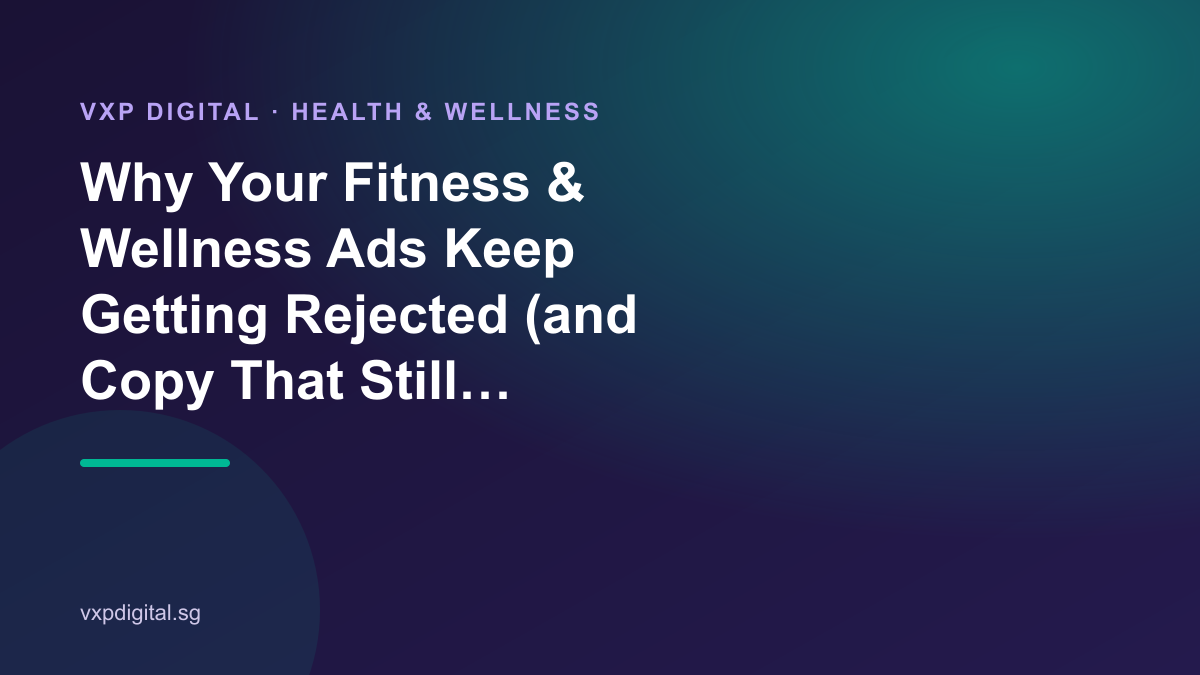 Why Your Fitness & Wellness Ads Keep Getting Rejected (and Copy That Still Converts)